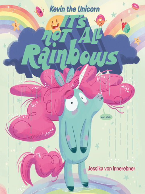 Title details for Kevin the Unicorn: It's Not All Rainbows by Jessika von Innerebner - Wait list